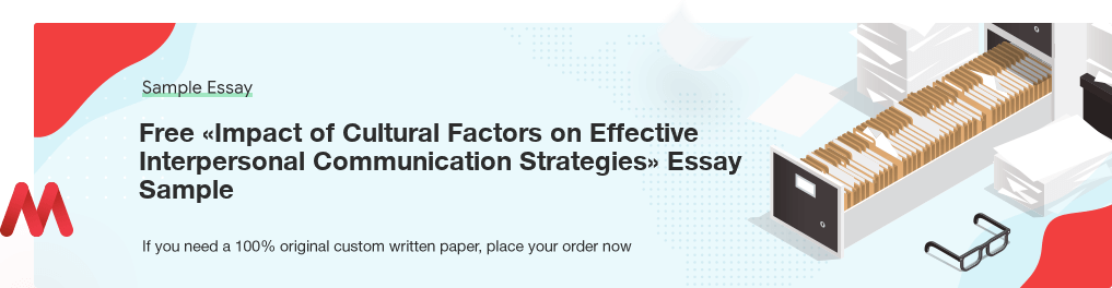 Free «Impact of Cultural Factors on Effective Interpersonal Communication Strategies» Essay Paper