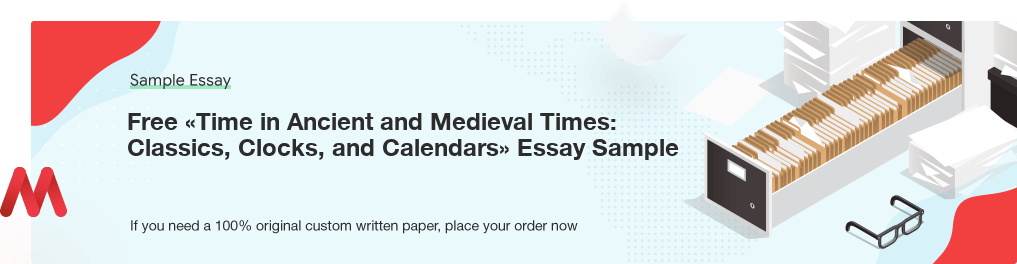 Free «Time in Ancient and Medieval Times: Classics, Clocks, and Calendars» Essay Paper